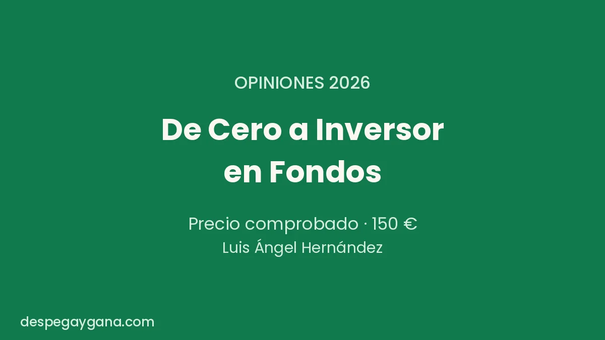 De Cero a Inversor en Fondos opiniones 2026: curso de Luis Ángel Hernández con precio comprobado